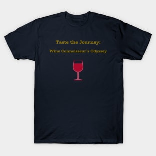 Taste the Journey: Wine Connoisseur's Odyssey Wine Connoisseur T-Shirt